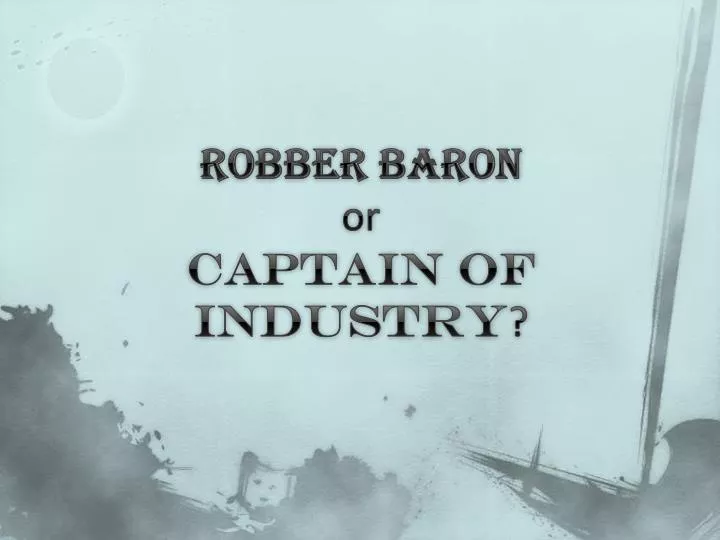 robber baron or captain of industry