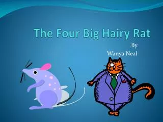 The Four Big Hairy Rat