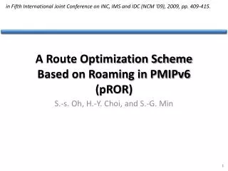 A Route Optimization Scheme Based on Roaming in PMIPv6 ( pROR )