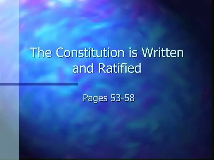 the constitution is written and ratified
