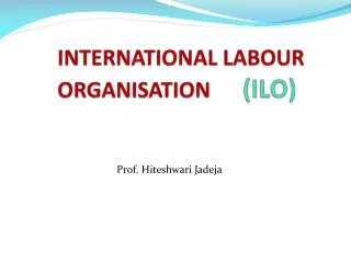 INTERNATIONAL LABOUR ORGANISATION (ILO)