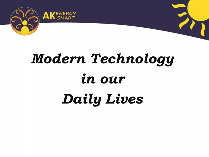 modern technology in our daily lives