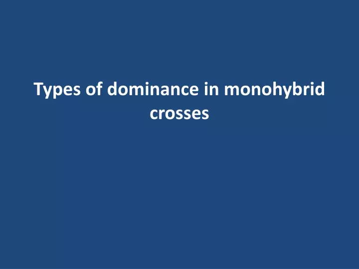 types of dominance in monohybrid crosses
