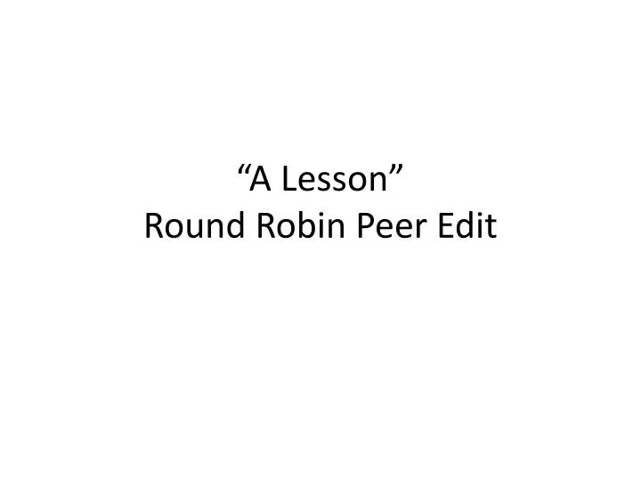 a lesson round robin peer edit