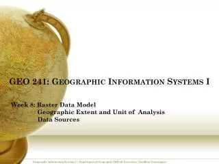 GEO 241: Geographic Information Systems I