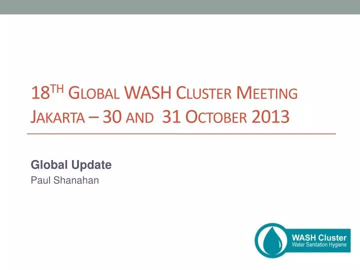 18 th global wash cluster meeting jakarta 30 and 31 october 2013