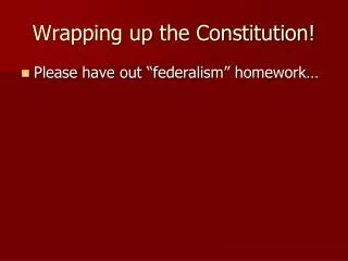 Wrapping up the Constitution!