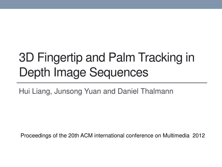 3d fingertip and palm tracking in depth image sequences