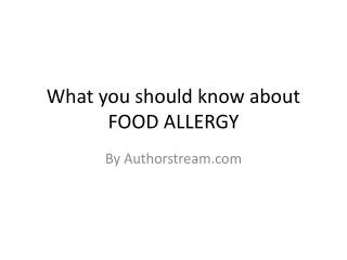 What you should know about FOOD ALLERGY