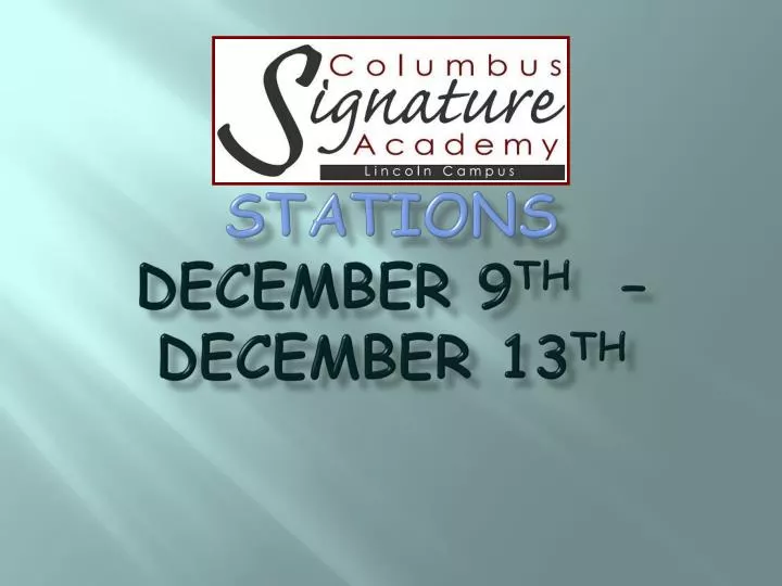 stations december 9 th december 13 th