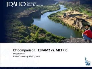 ET Comparison: ESPAM2 vs. METRIC Mike McVay ESHMC Meeting 12/12/2011