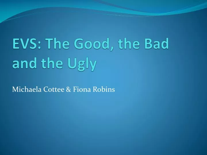evs the good the bad and the ugly