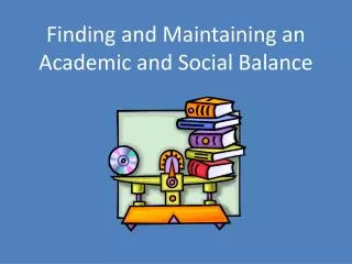 Finding and Maintaining an Academic and Social Balance