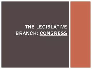 The Legislative Branch: Congress