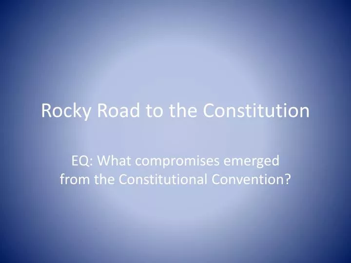 rocky road to the constitution