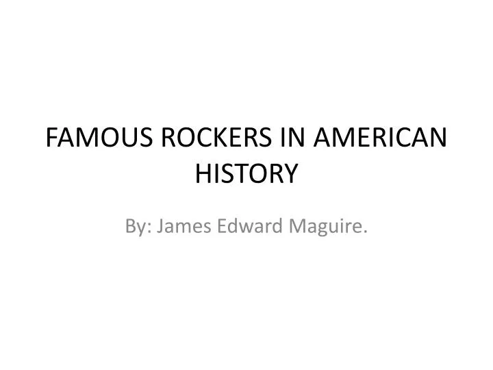 famous rockers in american history