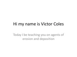 Hi my name is Victor Coles
