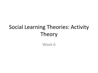 Social Learning Theories: Activity Theory