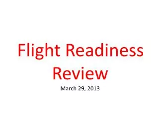 Flight Readiness Review March 29, 2013