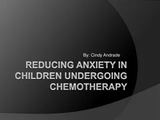 Reducing Anxiety in Children undergoing Chemotherapy