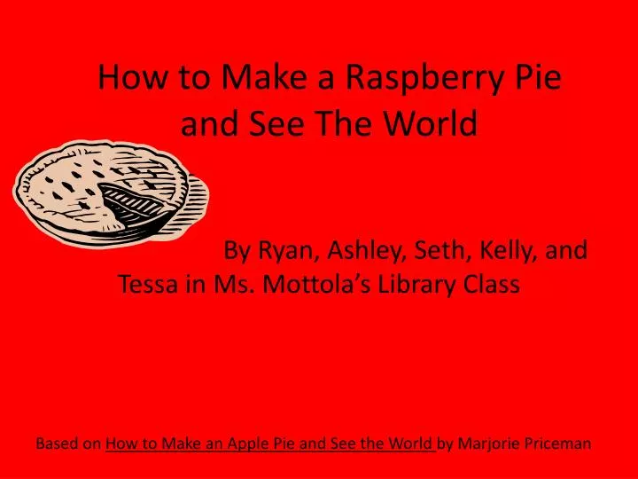 how to make a raspberry pie and see the world