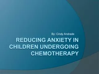 Reducing Anxiety in Children undergoing Chemotherapy