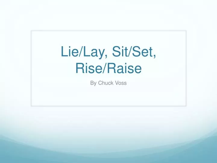 lie lay sit set rise raise