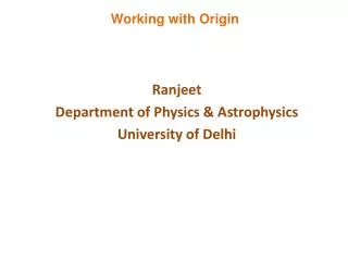 Ranjeet Department of Physics &amp; Astrophysics University of Delhi