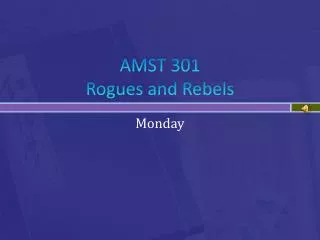 AMST 301 Rogues and Rebels