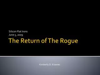 The Return of The Rogue