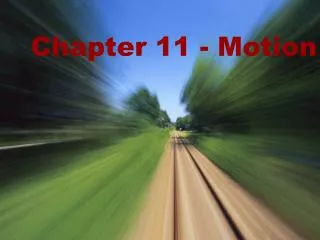 Chapter 11 - Motion