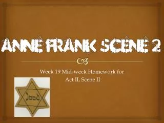 Week 19 Mid-week Homework for Act II , Scene II