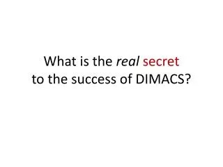 What is the real secret to the success of DIMACS?