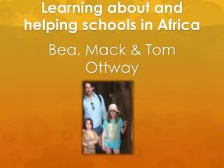 Learning about and helping schools in Africa