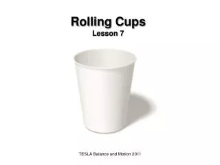 Rolling Cups Lesson 7
