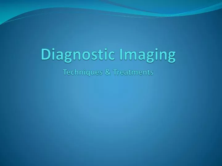 diagnostic imaging techniques treatments