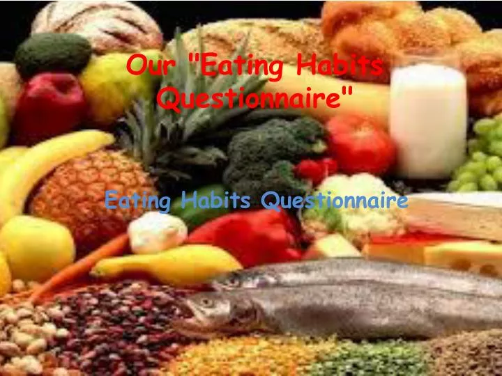 our eating habits questionnaire