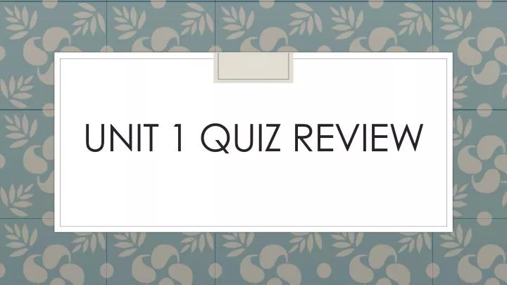 unit 1 quiz review