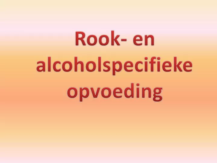 rook en alcoholspecifieke opvoeding