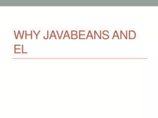 Why JavaBeans and EL