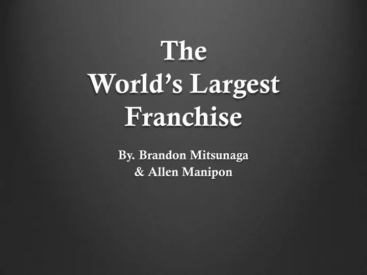 the world s largest franchise