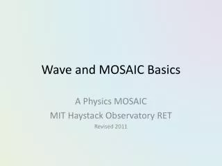 Wave and MOSAIC Basics