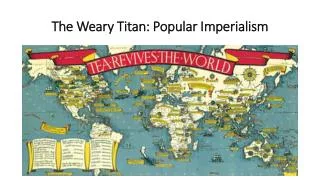 The Weary Titan: Popular Imperialism