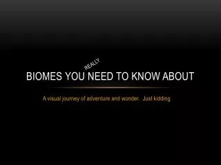 Biomes you need to know about