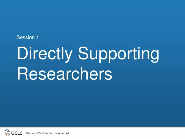 directly supporting researchers