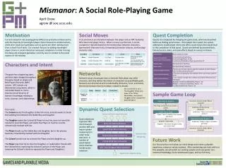 Mismanor : A Social Role-Playing Game April Grow agrow @ soe.ucsc