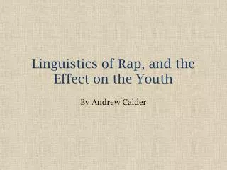 Linguistics of Rap, and the Effect on the Youth