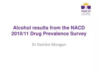 Alcohol results from the NACD 2010/11 Drug Prevalence Survey