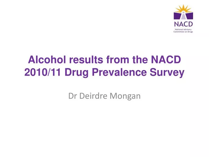 alcohol results from the nacd 2010 11 drug prevalence survey