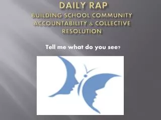 Daily Rap B uilding S chool Community Accountability &amp; C ollective Resolution